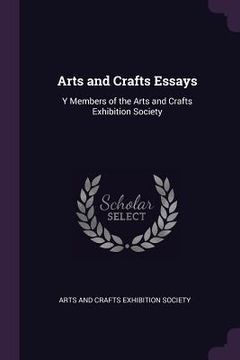 portada Arts and Crafts Essays: Y Members of the Arts and Crafts Exhibition Society