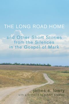 portada The Long Road Home and Other Short Stories from the Silences in the Gospel of Mark (en Inglés)