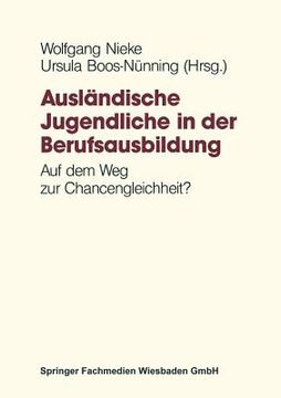 portada Ausländische Jugendliche in Der Berufsausbildung: Auf Dem Weg Zur Chancengleichheit? (in German)