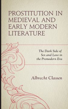portada Prostitution in Medieval and Early Modern Literature: The Dark Side of Sex and Love in the Premodern Era (in English)