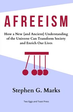 portada Afreeism: How a new (And Ancient) Understanding of the Universe can Transform Society and Enrich our Lives (en Inglés)