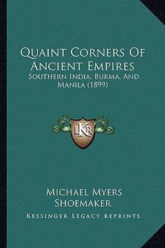 portada quaint corners of ancient empires: southern india, burma, and manila (1899) (in English)