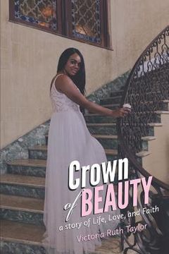 portada Crown of Beauty: A Story of Life, Love, and Faith (in English)