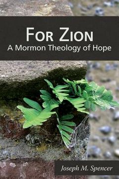 portada For Zion: A Mormon Theology of Hope (en Inglés)