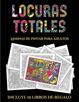 portada Láminas de Pintar Para Adultos (Locuras Totals): Este Libro Contiene 36 Láminas Para Colorear que se Pueden Usar Para Pintarlas, Enmarcarlas y (in Spanish)