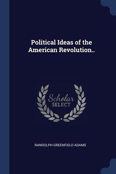 portada Political Ideas of the American Revolution.. (en Inglés)