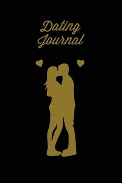 portada Dating Journal: Record Dates Pages, Blank Lined With Prompts, Writing Thoughts, Memorable Moments, A Fun Gift For Single Friends, Note