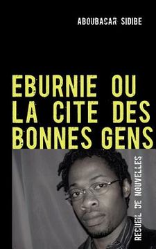 portada Eburnie Ou La Cite Des Bonnes Gens: Recueil de Nouvelles (en Francés)