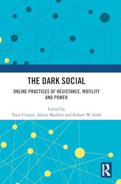 portada The Dark Social: Online Practices of Resistance, Motility and Power 