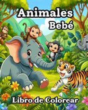 portada Libro de Colorear Animales Bebé: Diseños Adorables y Sencillos para Colorear para Niños Pequeños