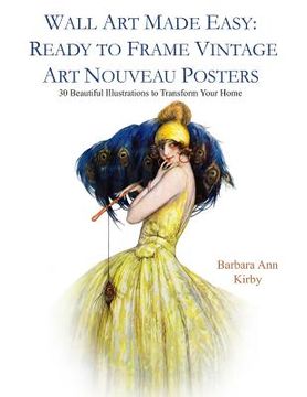 portada Wall Art Made Easy: Ready to Frame Vintage Art Nouveau Posters: 30 Beautiful Illustrations to Transform Your Home (in English)