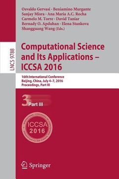 portada Computational Science and Its Applications - Iccsa 2016: 16th International Conference, Beijing, China, July 4-7, 2016, Proceedings, Part III (en Inglés)