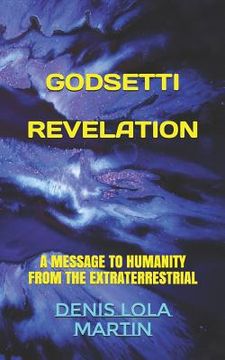 portada Godsetti Revelation: A Message To Humanity From The Extraterrestrial (en Inglés)