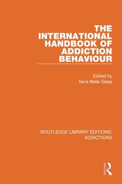 portada The International Handbook of Addiction Behaviour (Routledge Library Editions: Addictions) (in English)