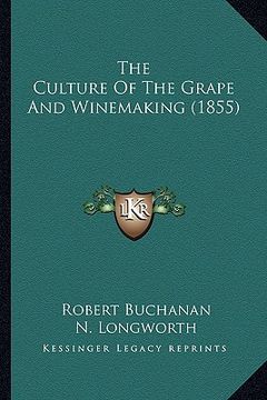 portada the culture of the grape and winemaking (1855) the culture of the grape and winemaking (1855) (en Inglés)