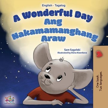 portada A Wonderful Day (English Tagalog Bilingual Book for Kids) (en Tagalo)