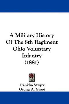 portada a military history of the 8th regiment ohio voluntary infantry (1881) (en Inglés)