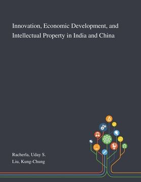 portada Innovation, Economic Development, and Intellectual Property in India and China (en Inglés)