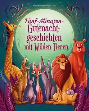 portada Fünf-Minuten-Gute-Nacht-Geschichten mit Wilden Tieren (in German)