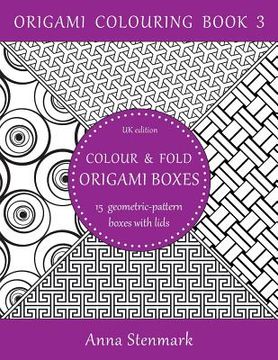 portada Colour & fold origami boxes - 15 geometric-pattern boxes with lids: UK edition (en Inglés)