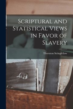portada Scriptural and Statistical Views in Favor of Slavery (in English)