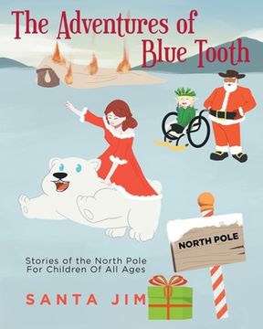 portada The Adventures of Blue Tooth: Stories of the North Pole For Children Of All Ages (in English)