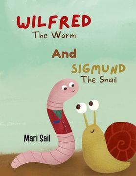 portada Wilfred The Worm and Sigmund The Snail (en Inglés)