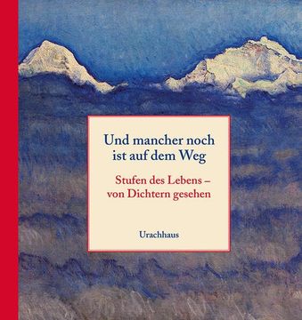 portada Und Mancher Noch ist auf dem Weg: Stufen des Lebens - von Dichtern Gesehen (en Alemán)