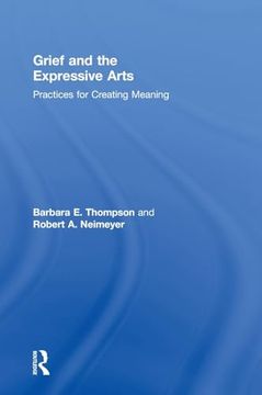 portada Grief and the Expressive Arts: Practices for Creating Meaning (Series in Death, Dying, and Bereavement) (en Inglés)
