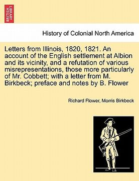 portada letters from illinois, 1820, 1821. an account of the english settlement at albion and its vicinity, and a refutation of various misrepresentations, th (en Inglés)