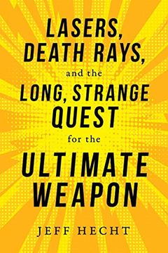 portada Lasers, Death Rays, and the Long, Strange Quest for the Ultimate Weapon (in English)