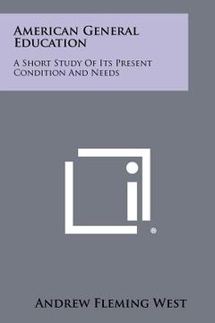 portada american general education: a short study of its present condition and needs (en Inglés)