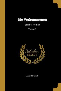 portada Die Verkommenen: Berliner Roman; Volume 1 (in German)
