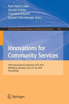 portada Innovations for Community Services: 19th International Conference, I4cs 2019, Wolfsburg, Germany, June 24-26, 2019, Proceedings (en Inglés)