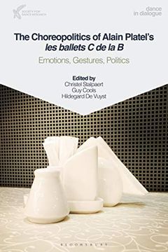portada The Choreopolitics of Alain Platel's Les Ballets C de la B: Emotions, Gestures, Politics