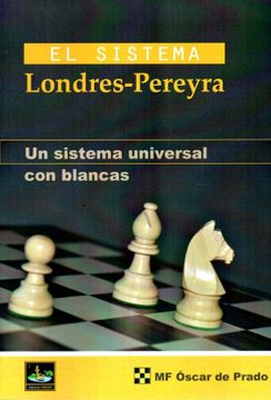 portada El Sistema Londres - Pereyra, un Sístema Universal con Blancas (in Spanish)