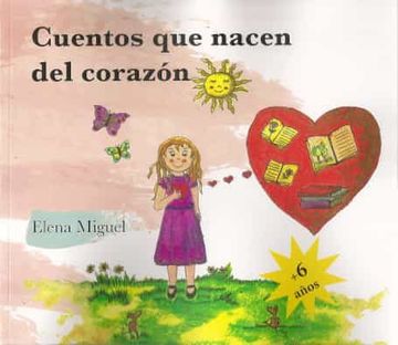 Libro Cuentos que Nacen del Corazón De Elena Miguel - Buscalibre
