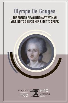 portada Olympe De Gouges: The French Revolutionary Woman Willing to Die for her Right to Speak