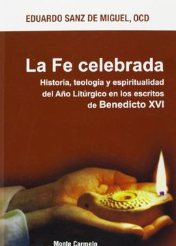 portada La Fe celebrada: Historia, teología y espiritualidad del Año Litúrgico en los escritos de Benedicto XVI (Espíritu Litúrgico) (in Spanish)
