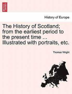 portada the history of scotland; from the earliest period to the present time ... illustrated with portraits, etc.