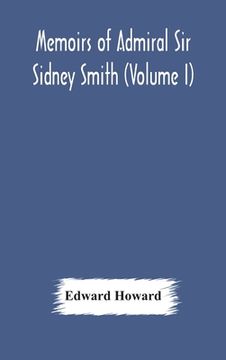 portada Memoirs of Admiral Sir Sidney Smith (Volume I)