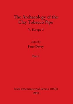 portada The Archaeology of the Clay Tobacco Pipe v, Part i: Europe 2 (Bar International) (en Inglés)