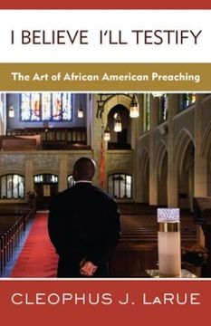 portada I Believe I'll Testify: The art of African American Preaching (in English)