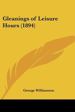 portada gleanings of leisure hours (1894) (in English)