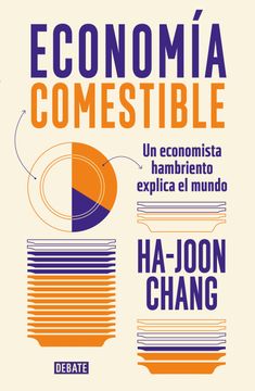 portada Economía Comestible. Un Economista Hambriento Explica el Mundo (in Spanish)
