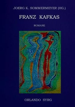 portada Franz Kafkas Romane: Der Verschollene (Amerika), Der Prozess, Das Schloss (en Alemán)