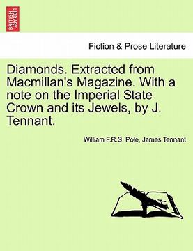 portada diamonds. extracted from macmillan's magazine. with a note on the imperial state crown and its jewels, by j. tennant. (en Inglés)