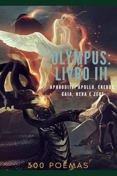 portada Olympus: Livro III - Aphrodite, Apollo, Erebus, Gaia, Hera E Zeus: Poemas (en Portugués)