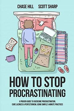 portada How to Stop Procrastinating: A Proven Guide to Overcome Procrastination, Cure Laziness & Perfectionism, Using Simple 5-Minute Practices (en Inglés)