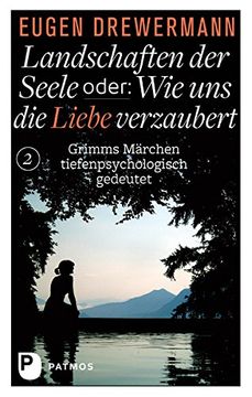 portada Landschaften der Seele Oder: Wie uns die Liebe Verzaubert: Grimms Märchen Tiefenpsychologisch Gedeutet (en Alemán)